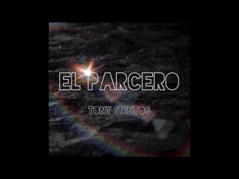 EL PARCERO - TONY SANTOS (CORRIDOS 2017)