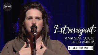 Extravagant - Amanda Cook &amp; Steffany Gretzinger - Bethel Church