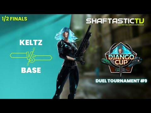 Django Duel #9 - 1/2 Finals - Keltz v/s BASE | Quake Champions