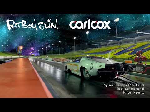 Carl Cox & Fatboy Slim - Speed Trials On Acid (feat. Dan Diamond) (Riton Remix) (Official Audio)