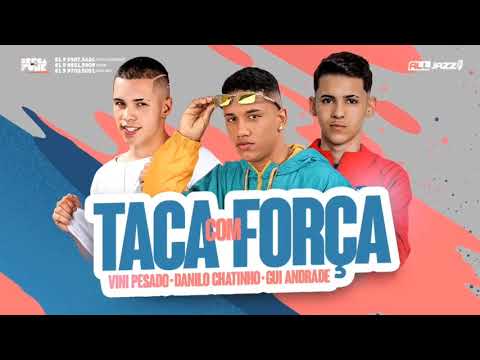 DANILO CHATINHO _ VINI PESADO & GUI ANDRADE - TACA COM FORÇA