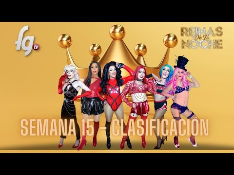 REINAS DE LA NOCHE / TEMP 06 / SEMANA 15 - CANAL FARANDULA GAY