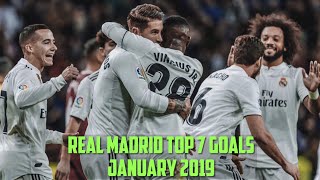 Real Madrid Top 7 Goals ⚽January 2019