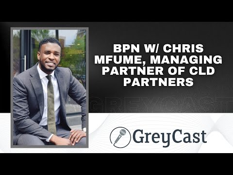 Greycast: BPN w/ Chris Mfume, Managing Partner of CLD ... - YouTube