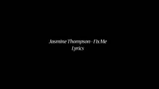 Jasmine Thompson - Fix Me (Video Lyrics)