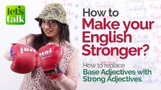 How to make your spoken English stronger & Fluent? Free English lessons | Base & Strong Adjectives