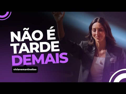 Diante de Deus, nunca é tarde demais | Pra. Viviane Martinello