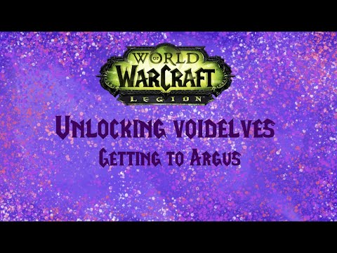 World of Warcraft : Legion : Unlocking Void elves / Part One Getting to Argus