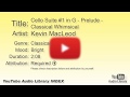 Cello Suite 1 In G Prelude Classical Whimsical Kevin MacLeod Classical Bright YouTube A