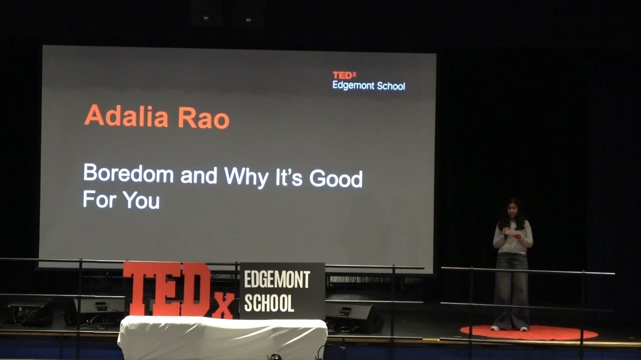 Boredom and Why It’s Good For You | Adalia Rao | TEDxEdgemont School