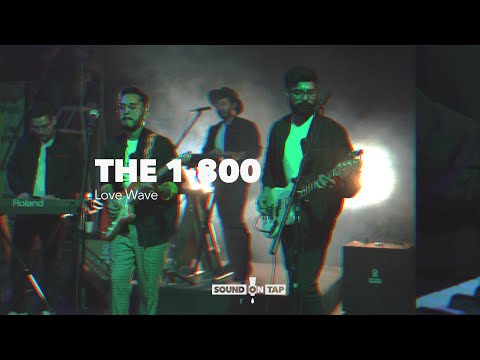 The 1-800: "Love Wave" | SOUND ON TAP