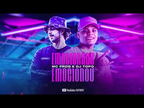 DJ TOPO, MC FROG - Emocionado Emocionou