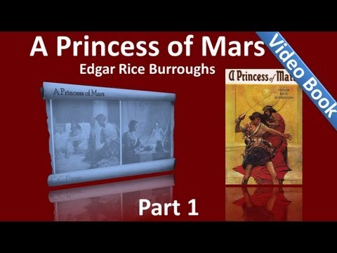 , title : 'Part 1 - A Princess of Mars Audiobook by Edgar Rice Burroughs (Chs 01-10)'