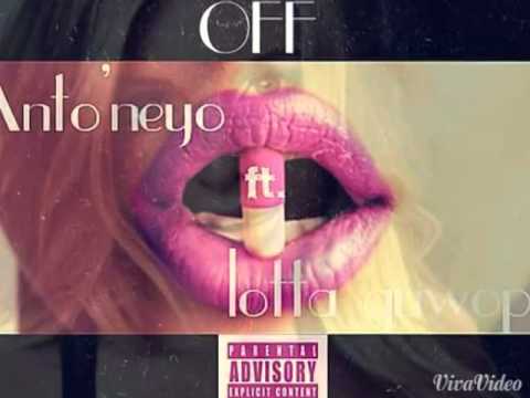 Antoneyo ft Lotta guwopp - off