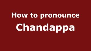 How to pronounce Chandappa