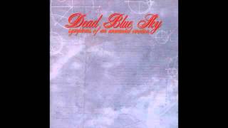 Dead Blue Sky - When Time Was Time and Life Was Breath
