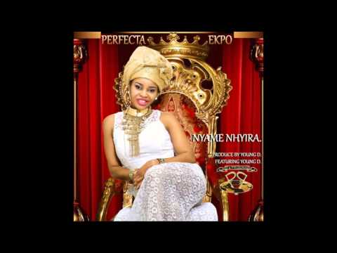 PERFECTA EKPO FT. YOUNG D ( NYAME NHYIRA ) . AUDIO.