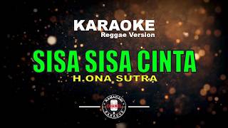 Download lagu SISA SISA CINTA - H ONA SUTRA [Karaoke Version] mp3