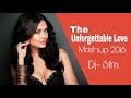 The Unforgettable Love Mashup 2018 Dj SFM Dj Pops