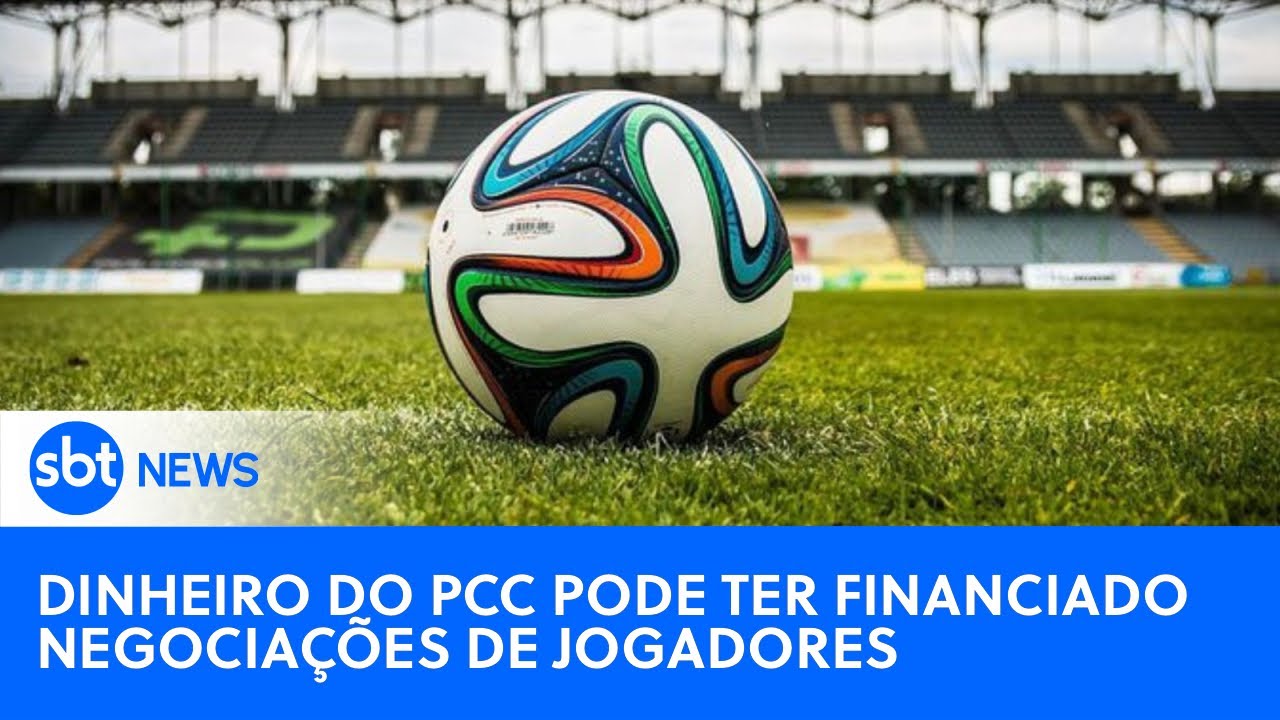 🔴SBT News na TV: Dinheiro do PCC pode ter financiado negociações de jogadores em grandes clubes