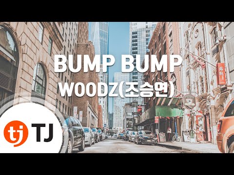 [TJ노래방] BUMP BUMP - WOODZ(조승연) / TJ Karaoke
