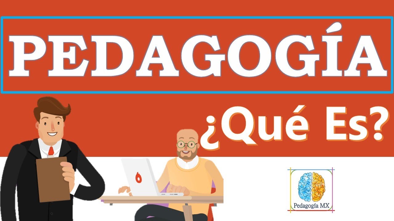 ¿Qué es la Pedagogía?
