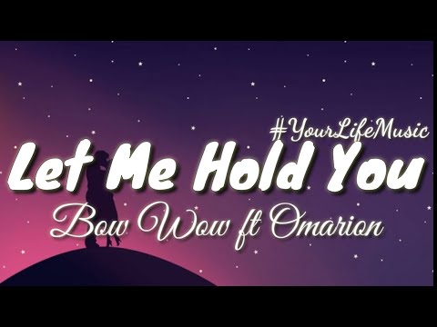 Let Me Hold You - Bow Wow ft. Omarion (Lyrics)