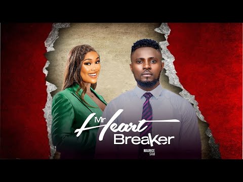 MR HEART BREAKER - 2024 Maurice Sam Complete Movie
