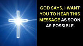 God Says, I WANT YOU TO HEAR THIS | god message today | god's message for you today | Jesus | Bible