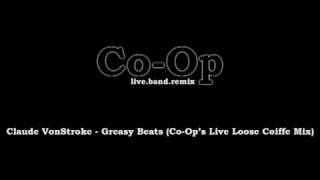 Claude VonStroke - Greasy Beats (Co-Op's Live Loose Coiffe Mix)
