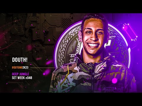 Deep Jungle | Set Week - DOUTH! - #048