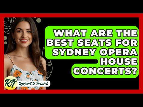 What Are The Best Seats For Sydney Opera House Concerts? - Resort 2 Travel