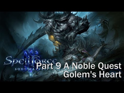 SpellForce 3 Soul Harvest. Part 9 A Noble Quest. Golem's Heart. Gameplay PC Ultra. Full Game