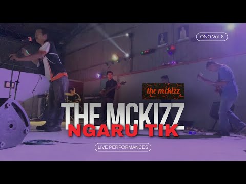 [ONO Vol. 8] The MckizZ - Ngaru Tik • LIVE Performance 2023 • (2/2 Songs)