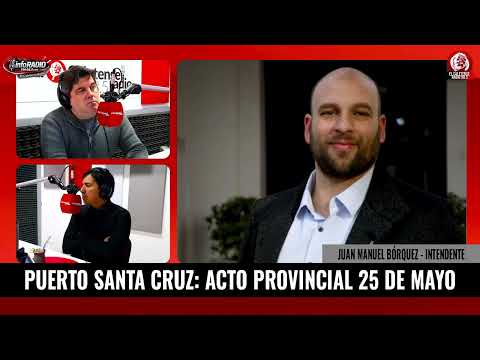 INFORADIO - JUAN MANUEL BÓRQUEZ  - PUERTO SANTA CRUZ: ACTO PROVINCIAL 25 DE MAYO