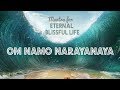 OM NAMO NARAYANAYA Mantra For Eternal Blissful Life 11 Mins Of Meditation