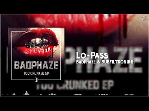 Badphaze & SUBFILTRONIK!!!™ - Lo-Pass [Too Crunked EP]