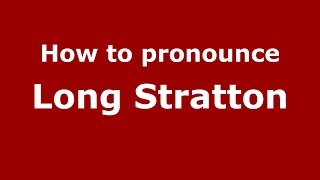 How to pronounce Long Stratton