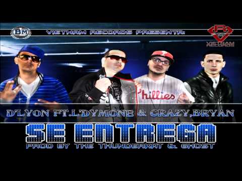 D'Lyon ''El Salvaje'' Ft. L'Dymone & Crazy, Bryan ''La Nueva Voz'' - Se Entrega