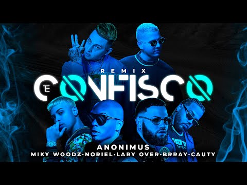 Anonimus, Miky Woodz, Lary Over, Noriel, Brray & Cauty - Te Confisco Remix (Video Oficial)