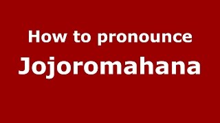 How to pronounce Jojoromahana