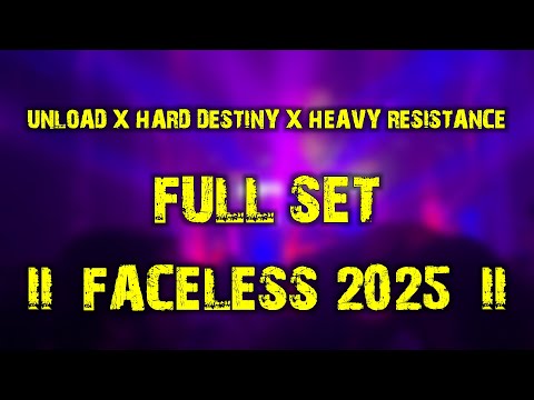 Unload x Hard Destiny x Heavy Resistance (full set) @ Faceless 2025