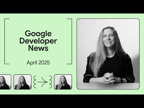 Unveiling DolphinGemma, Google Cloud Next ‘25 recap, and more! -  Google Developer News April 2025