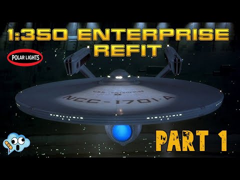 Building the Polar Lights 1/350 Star Trek USS Enterprise refit NCC-1701-A, part 1.