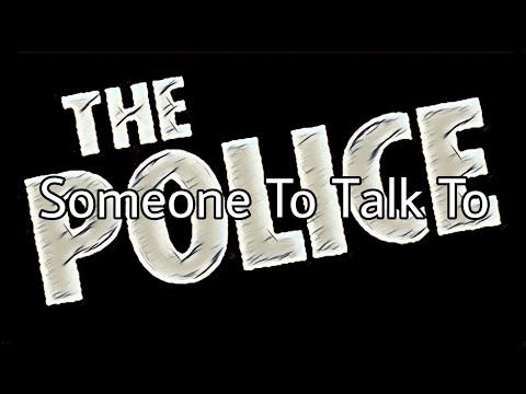 Someone To Talk To - The Police