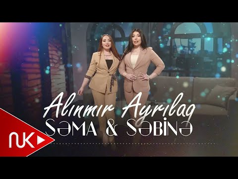 Sema & Sebine - Alinmir Ayrilaq (Yeni 2024)