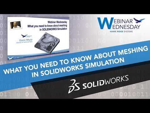 Webinar Wednesday: What you need to know about meshing in SOLIDWORKS Simulation