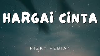 Hargai Cinta - Rizky Febian (Lirik)