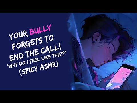 Your Bully Forgets To End The Call! "Why Do I Feel Like This?!" (Spicy ASMR)