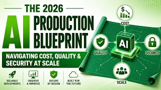 The 2026 AI Production Blueprint | Navigating Cost, Quality & Security